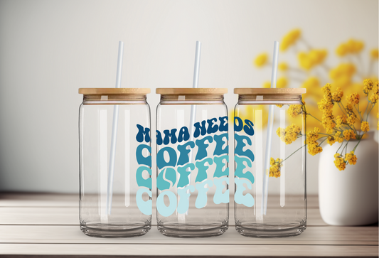 Mama Need Coffee Glass Cup