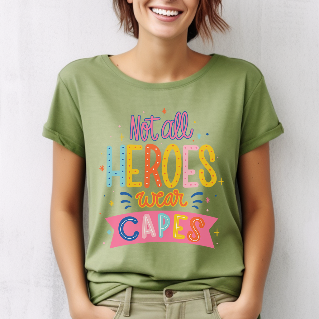 Not All Heroes Wear Capes T-Shirt